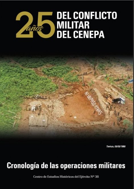 25 AÑOS DEL CONFLICTO BÉLICO DEL CENEPA  Una cronología de las operaciones militares (octubre de 1994 a marzo de 1995)