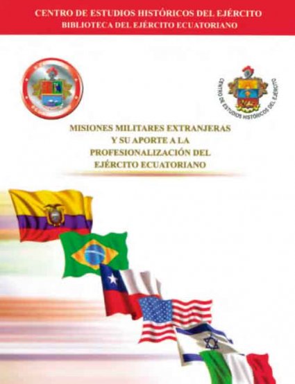 Misiones Militares y Extranjeras y su aporte a la profesionalización del Ejército Ecuatoriano